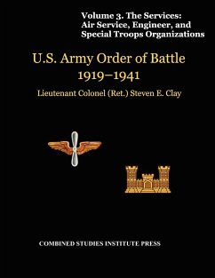 United States Army Order of Battle 1919-1941. Volume III. The Services - Clay, Steven E.; Combat Studies Institute Press