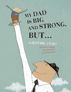 My Dad Is Big and Strong, But...: A Bedtime Story - Saudo, Coralie