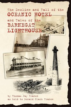 The Decline and Fall of the Oceanic Hotel and Tales of the Barnegat Lighthouse - France, Don Clark