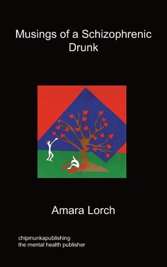 Musings of a Schizophrenic Drunk - Lorch, Amara