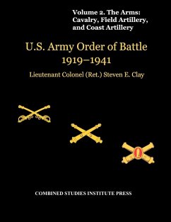United States Army Order of Battle 1919-1941. Volume II. The Arms - Clay, Steven E.; Combat Studies Institute Press
