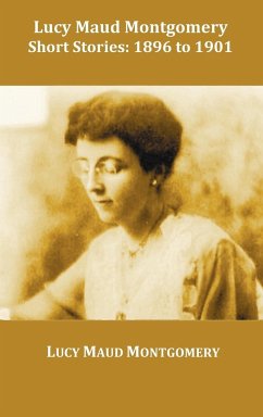 Lucy Maud Montgomery Short Stories, 1896 to 1901