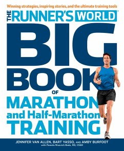 The Runner's World Big Book of Marathon and Half-Marathon Training: Winning Strategies, Inpiring Stories, and the Ultimate Training Tools - Burfoot, Amby; Yasso, Bart; Bede, Pamela Nisevich