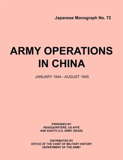 ArmyOperationsinChina,January1944-December1945 (Japanese Monograph 72) - Office of Chief Military History; Hq, Armed Forces Europe; Eigth U. S. Army (Rear)