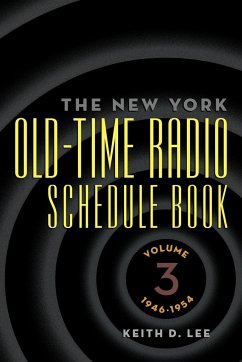 The New York Old-Time Radio Schedule Book - Volume 3, 1946-1954 - Lee, Keith D.