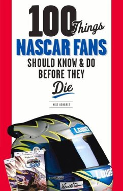 100 Things NASCAR Fans Should Know & Do Before They Die - Hembree, Mike