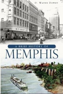 A Brief History of Memphis - Dowdy, G. Wayne