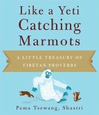 Like a Yeti Catching Marmots: A Little Treasury of Tibetan Proverbs