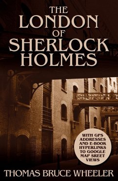 The London of Sherlock Holmes - Over 400 Computer Generated Street Level Photos - Wheeler, Thomas Bruce
