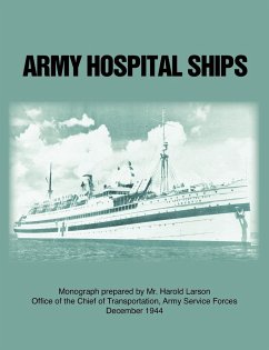 Army Hospital Ships in World War II - Larson, Harold; Office of Chief of Transportation; Army Service Forces