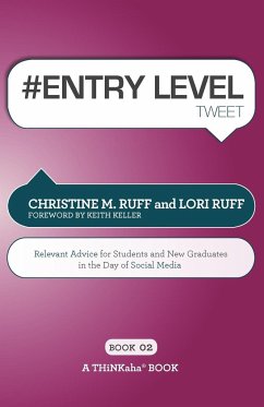 # ENTRY LEVEL tweet Book02: Relevant Advice for Students and New Graduates in the Day of Social Media - Ruff, Christine M.; Ruff, Lori