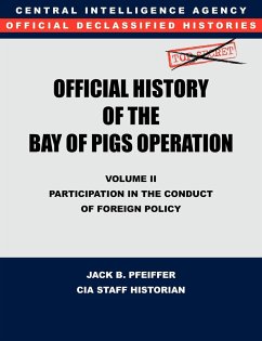 CIA Official History of the Bay of Pigs Invasion, Volume II - Cia History Office Staff; Pfeiffer, Jack B.