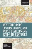 Western Europe, Eastern Europe and World Development, 13th-18th Centuries