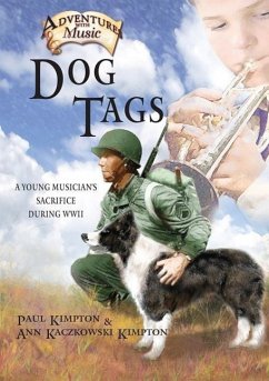 Dog Tags: A Young Musician's Sacrifice During WWII Volume 2 - Kimpton, Paul; Kimpton, Ann Kaczkowski