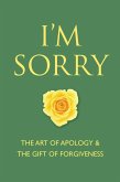 I'm Sorry: The Art of Apology and the Gift of Forgiveness