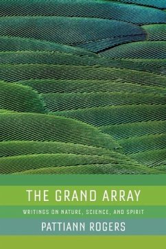 The Grand Array: Writings on Nature, Science, and Spirit - Rogers, Pattiann