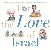 For the Love of Israel: The Holy Land: From Past to Present. an A-Z Primer for Hachamin, Talmidim, Vatikim, Noodnikim, and Dreamers