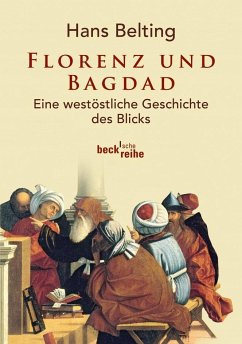 Florenz und Bagdad - Belting, Hans