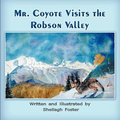 Mr. Coyote Visits the Robson Valley - Foster, Sheilagh