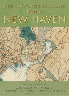 Plan for New Haven - Olmsted, Frederick Law; Gilbert, Cass