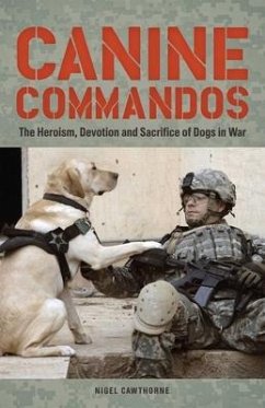 Canine Commandos: The Heroism, Devotion, and Sacrifice of Dogs in War - Cawthorne, Nigel