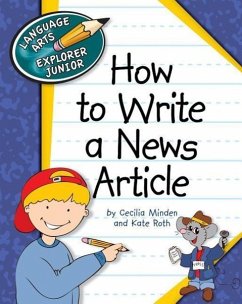 How to Write a News Article - Minden, Cecilia; Roth, Kate