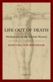 Life Out of Death: Meditations on the Paschal Mystery