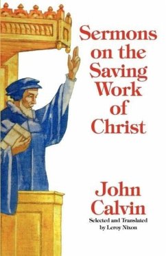 Sermons on the Saving Work of Christ - Calvin, John