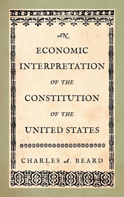 An Economic Interpretation of the Constitution of the United States - Beard, Charles A.