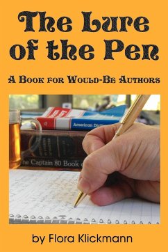 The Lure of the Pen -- A Book for Would-Be Authors - Klickmann, Flora