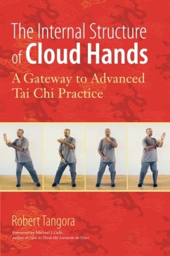 The Internal Structure of Cloud Hands: A Gateway to Advanced t'Ai Chi Practice - Tangora, Robert