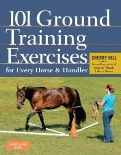 101 Ground Training Exercises for Every Horse & Handler - Hill, Cherry