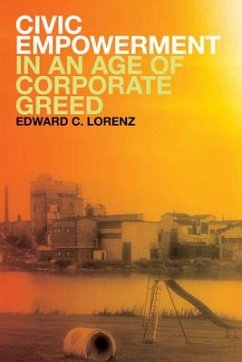 Civic Empowerment in an Age of Corporate Greed - Lorenz, Edward C.