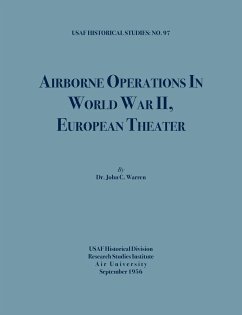 Airborne Operations in World War II (USAF Historical Studies, no.97) - Warren, John C.; Air University; Usaf Historical Division