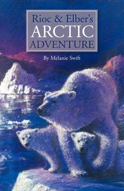 Rioc and Elber's Arctic Adventure - Swift, Melanie