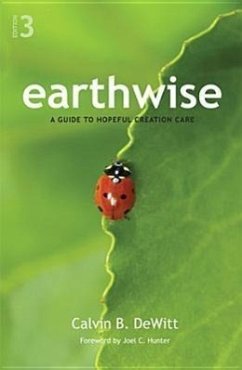 Earthwise: A Guide to Hopeful Creation Care - DeWitt, Calvin B.