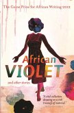 The Caine Prize for African Writing: African Violet and Other Stories