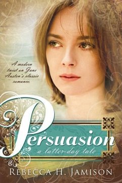 Persuasion: A Latter-Day Tale - Jamison, Rebecca H.