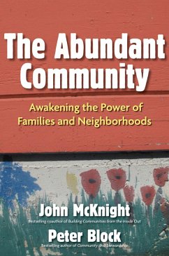 The Abundant Community: Awakening the Power of Families and Neighborhoods - Mcknight, John; Block, Peter