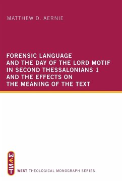 Forensic Language and the Day of the Lord Motif in Second Thessalonians 1 and the Effects on the Meaning of the Text