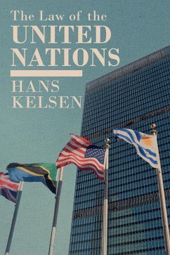 The Law of the United Nations. A Critical Analysis of Its Fundamental Problems - Kelsen, Hans