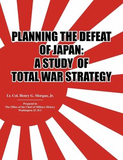 PlanningtheDefeatofJapan - Morgan, Henry G.; Office of the Chief of Military History