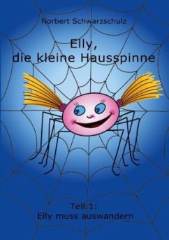 Elly, die kleine Hausspinne - Schwarzschulz, Norbert