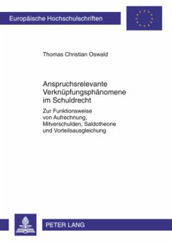 Anspruchsrelevante Verknüpfungsphänomene im Schuldrecht - Oswald, Thomas