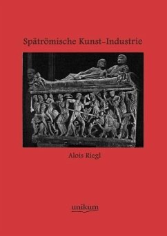 Spätrömische Kunst-Industrie - Riegl, Alois