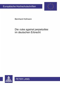 Die «rules against perpetuities» im deutschen Erbrecht - Hofmann, Bernhard