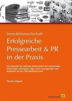 Immobilienwirtschaft: Erfolgreiche Pressearbeit und PR in der Praxis - Eckhardt, Thordis