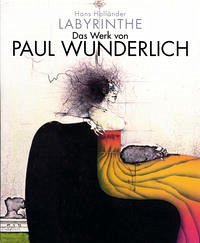 Hans Holländer, Labyrinthe. Das Werk von Paul Wunderlich - Holländer, Hans