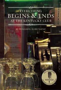 Everything Begins & Ends at the Kentucky Club - Saenz, Benjamin A.