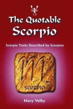 The Quotable Scorpio: Scorpio Traits Described by Scorpios - Valby, Mary